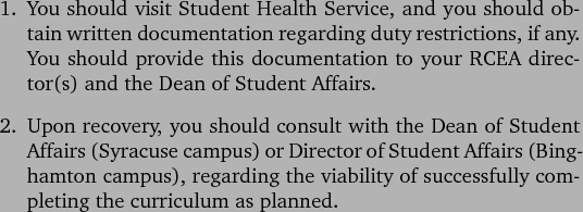 \begin{outline}[enumerate]
\1 You should visit Student Health Service, and you ...
...e viability of successfully completing the curriculum as planned.
\end{outline}
